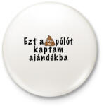 printfashion Ezt a pólót kaptam ajándékba - Kitűző, hűtőmágnes - Fehér (3087992)