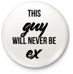 printfashion Ez a srác soha nem lesz az exed - Kitűző, hűtőmágnes - Fehér (3078732)