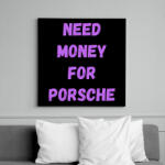 printfashion NEED MONEY FOR PORSCHE (L) - Vászonkép - Fekete (16245518)