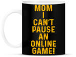 printfashion Mom, I can't pause an online game! - Bögre - Fekete (5788737)