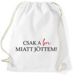 printfashion Csak a BOR miatt jöttem! - Sportzsák, Tornazsák - Fehér (16751641)