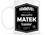 printfashion Semmivel nem tudsz meglepni, matek tanár vagyok - Bögre - Fehér (6456210)