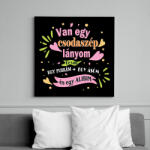 printfashion Van egy csodaszép lányom! - Vászonkép - Fekete (6652461)