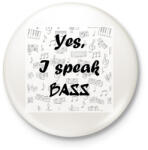 printfashion Yes, I speak BASS - Kitűző, hűtőmágnes - Fehér (6369606)