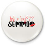 printfashion Mi a baj? SEMMI! - Kitűző, hűtőmágnes - Fehér (12042410)