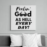 printfashion Feelin' good as hell every day - Vászonkép - Fehér (6631354)