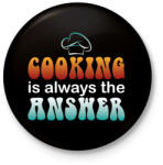 printfashion Cooking is always the answer - Kitűző, hűtőmágnes - Fekete (7553100)