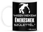 printfashion ÉNEKESNEK SZÜLETTÉL - PÁLINKA - Bögre - Fekete (10420694)