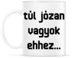 printfashion túl józan vagyok ehhez. . . - Bögre - Fehér (16339615)