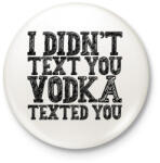 printfashion I didn't text you - Phone cover - Kitűző, hűtőmágnes - Fehér (7006347)