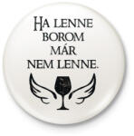 printfashion Ha lenne borom, már nem lenne. - Kitűző, hűtőmágnes - Fehér (16505811)