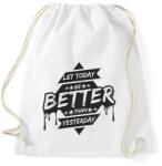 printfashion Let today better than yesterday - Sportzsák, Tornazsák - Fehér (13987462)