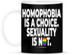 printfashion Homophobia is a choice. Sexuality is not. - humanista - LMBT / LMBTQIA (132) - Bögre - Fekete (3908786)