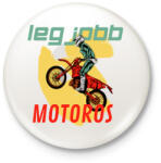 printfashion LEGJOBB MOTOROS - Kitűző, hűtőmágnes - Fehér (4726363)