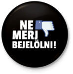 printfashion NE MERJ BEJELÖLNI - Kitűző, hűtőmágnes - Fekete (10917186)