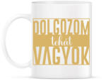 printfashion Dolgozom tehát vagyok - Bögre - Fehér (7447971)