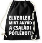 printfashion Elverlek, mint anyád a családi pótlékot - Sportzsák, Tornazsák - Fekete (10416418)