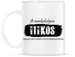printfashion A munkahelyem titkos, még én sem tudom pontosan mit csinálok - Bögre - Fehér (16542206)
