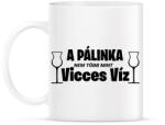 printfashion A pálinka vicces víz - Bögre - Fehér (13710794)