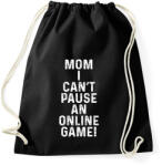 printfashion Mom, I can't pause an online game! - Sportzsák, Tornazsák - Fekete (5788369)