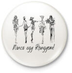 printfashion Nincs egy rongyom! - Kitűző, hűtőmágnes - Fehér (12062591)