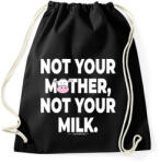 printfashion Not your mother, not your milk. - vegán aktivista grafika #11 - Sportzsák, Tornazsák - Fekete (3911063)