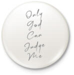 printfashion OnlyGodCanJudgeMe2-01 - Kitűző, hűtőmágnes - Fehér (5257731)