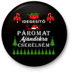 printfashion Idegesítő páromat ajándékra cserélném - Kitűző, hűtőmágnes - Fekete (10956438)