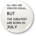 printfashion Minden ember egyenlő, de a legjobbak akik júliusban születtek - Kitűző, hűtőmágnes - Fehér (3079822)
