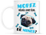 printfashion Mopsz nélkül lehet élni, de minek? - Bögre - Fehér (6928863)