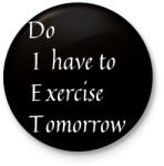 printfashion DIET - Do I have to Exercise Tomorrow - Kitűző, hűtőmágnes - Fekete (3102139)