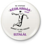 printfashion Ne vitatkozz kézilabdás lánnyal - Kitűző, hűtőmágnes - Fehér (7157942)