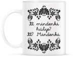 printfashion Itt mindenki hülye? Itt? Mindenki. - Bögre - Fehér (16380115)