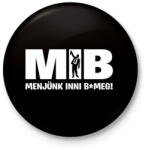 printfashion MIB menjünk inni bmeg - Kitűző, hűtőmágnes - Fekete (3103619)