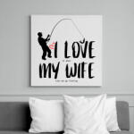 printfashion I love it when my wife lets me go fishing without saying anything - Vászonkép - Fehér (12061802)