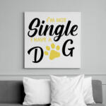 printfashion I'm not single- I have a dog - Vászonkép - Fehér (7283582)