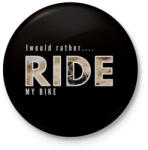 printfashion I WOULD RATHER MY BIKE - Kitűző, hűtőmágnes - Fekete (3100942)