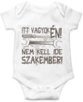 printfashion Itt vagyok én nem kell ide szakember - Baba Body - Fehér (16671640)