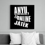 printfashion Anyu, nem tudom megállítani, ez online játék - Vászonkép - Fekete (6660894)