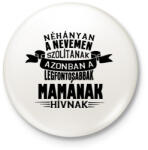printfashion A legfontosabbak Mamának hívnak! - Kitűző, hűtőmágnes - Fehér (3075387)