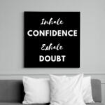 printfashion Inhale confidence, exhale doubt - Vászonkép - Fekete (6652767)