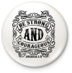 printfashion Légy erős és bátor - Kitűző, hűtőmágnes - Fehér (3074193)
