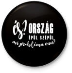 printfashion És? Ország épül szépül. Mi probléma van? - Kitűző, hűtőmágnes - Fekete (16321634)