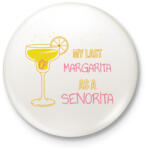 printfashion My last margarita as a senorita - Kitűző, hűtőmágnes - Fehér (6210902)