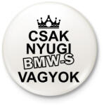 printfashion Csak nyugi BMW-s vagyok - Kitűző, hűtőmágnes - Fehér (14642719)