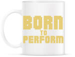 printfashion Born to perform - Bögre - Fehér (789659)