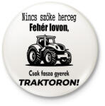 printfashion Nincs szőke herceg fehér lovon, csak fasza gyerek traktoron - Kitűző, hűtőmágnes - Fehér (15790609)