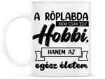 printfashion A röplabda nem csak egy hobbi - Bögre - Fehér (7157798)