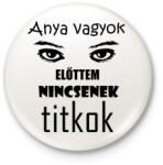printfashion anyavagyokelőttemnincsenektitkok - Kitűző, hűtőmágnes - Fehér (14261985)
