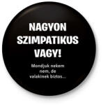 printfashion Nagyon szimpatikus vagy - Kitűző, hűtőmágnes - Fekete (3657713)